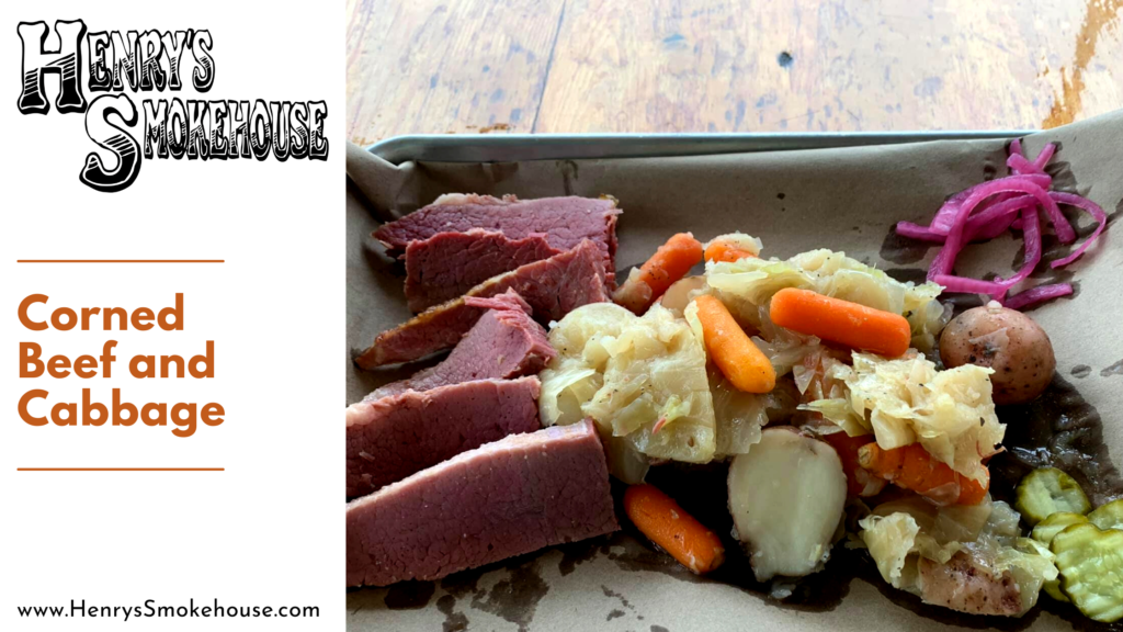 Corned Beef and Cabbage is Here Henry's Smokehouse